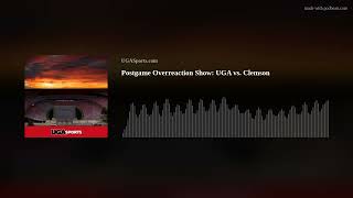 Postgame Overreaction Show UGA vs Clemson [upl. by Anelaf]