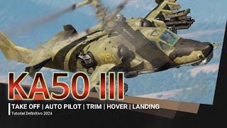 DCS KA50 III  Take off  Trim  AutoPilot Hover Landing  Tutorial definitivo 2024 [upl. by Pack]