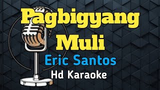 Pagbigyang Muli by Eric Santos Hd Karaoke [upl. by Benis]