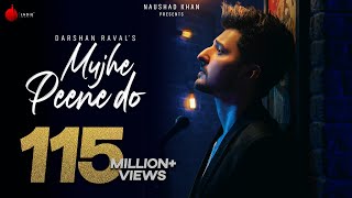 Mujhe Peene Do  Darshan Raval  Official Music Video  Romantic Song 2020  Naushad Khan [upl. by Alathia]