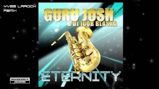 GURU JOSH amp Dj Igor Blaska  Eternity  Yves Larock Remix [upl. by Enidualc]