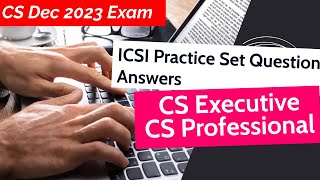 CS Dec 2024 Exam Practice Question Answers for CS Executive CS Professional ICSI Guideline Answers [upl. by Eveivenej]