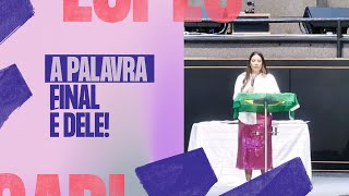 A PALAVRA FINAL É DELE  Gabriela Lopes Pregação [upl. by Naerad]