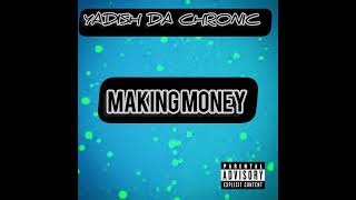 Yadish Da Chronic Making Money [upl. by Goerke]