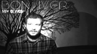 Bon Iver  NPR Concert Full Album [upl. by Eetsim778]