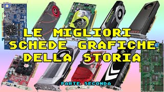 Le migliori schede grafiche della storia Parte 2 [upl. by Rod]