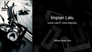 Impian Lalu  Kumiko Latte Ft Toufan Aldiansyah Official Lirik [upl. by Adolf]