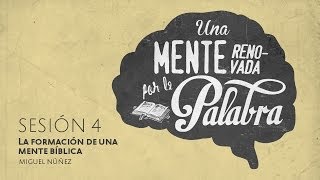 La formación de una mente bíblica — Pastor Miguel Núñez [upl. by Alanna700]