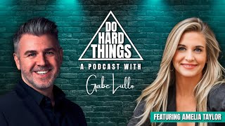 Do Hard Things A Podcast With Gabe Lullo Ft Amelia Taylor [upl. by Cybill]