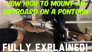 Outboard on a Pontoon  HOW HIGH SHOULD YOU MOUNT IT [upl. by Phedra]