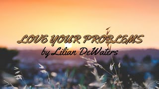 Love Your Problems by Lillian DeWaters  Embrace Challenges as Pathways to Spiritual Growth [upl. by Rex]