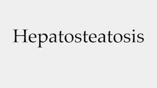 How to Pronounce Hepatosteatosis [upl. by Aholla]