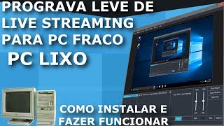 O MELHOR PROGRAMA E MAIS LEVE DE FAZER LIVE STREAMING EM PC FRACO SEM PLACA DE VIDEO LIXO 2021 [upl. by Perusse189]