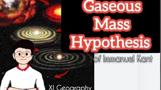 GASEOUS MASS HYPOTHESIS OF IMMANUEL KANT  XI Geography Origin of the Universe [upl. by Chemash]