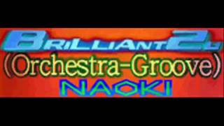 NAOKI  BRILLIANT 2U Orchestra Groove HQ [upl. by Anierdna]