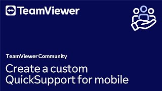 How to create a custom QuickSupport for mobile in TeamViewer Remote [upl. by Aicilanna179]