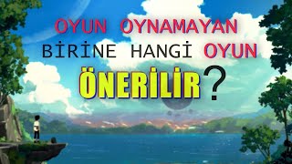 HİÇ OYUN OYNAMAMIŞ BİRİNE NE OYNATILIR [upl. by Annetta]