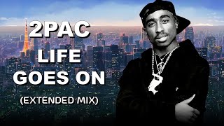 2Pac  Life Goes On Extended Mix  HQ [upl. by Emogene200]