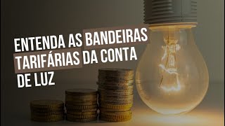 Entenda as bandeiras tarifárias da conta de luz [upl. by Handy]