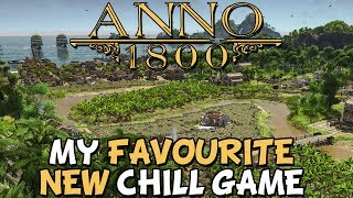 Anno 1800  My New Favorite Chill Game [upl. by Jeromy]