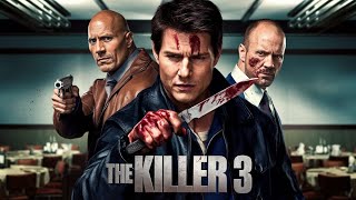 The Killer 3 2025 Movie  Tom Cruise Dwayne Johnson Jason Statham  Review and Facts [upl. by Ardnwahsal]