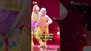 AS EXPULSÕES MAIS IDIOTAS DO KPOP 2 [upl. by Lauretta707]