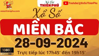 Xổ Số Miền Bắc Thiên Phú Ngày 28092024  Trực Tiếp XSMB Thứ 7 Ngày 28 Tháng 09 [upl. by Schreibman]