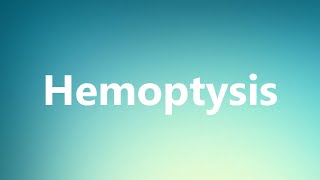 Hemoptysis  Medical Definition and Pronunciation [upl. by Aitnauq]