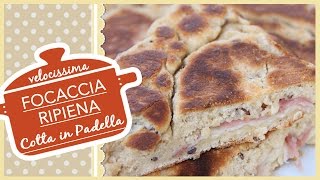 FOCACCIA IN PADELLA ripiena velocissima [upl. by Kcirdahs]