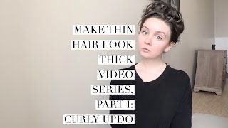 Thin Hair Video Series Part I Curly Updo [upl. by Ytirev]