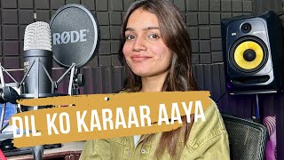 Dil Ko Karaar Aaya  Cover Song  Hindi Song  Anchal Sharma [upl. by Fergus]