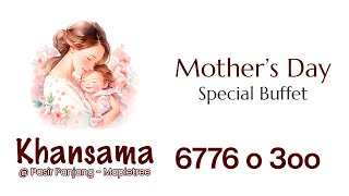 Mothers Day Buffet  Khansama Pasir Panjang Mapletree [upl. by Kruse]