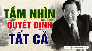 NGƯỜI CÓ TẦM NHÌN  MỌI KHÓ KHĂN CHỈ LÀ THỬ THÁCH  Tư Duy Làm Giàu [upl. by Angelita]