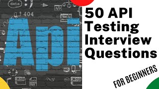 Top 50 API Testing interview questions and Answers  Web Services testing Interview Questions [upl. by Naugan]