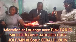 Adoration et Louange avec Djak DANIEL MICHEL ft Sœur JACQUES EDDY JOLIVAIN et Sœur GÉRALD LOUIS [upl. by Ecyar]