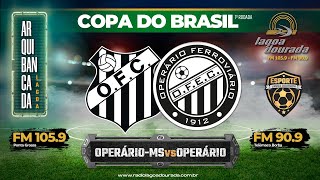 OperárioMS x Operário Ferroviário  1ª Fase copa do Brasil 2023 [upl. by Einnil]