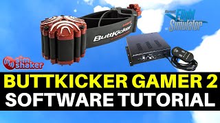 MSFS  BUTTKICKER GAMER 2  SIMSHAKER SOFTWARE TUTORIAL [upl. by Sherrard905]