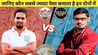 Mr Indian Hacker vs Crazy Xyz Monthly Income 2024  MRINDIANHACKER CrazyXYZ [upl. by Adnarem]