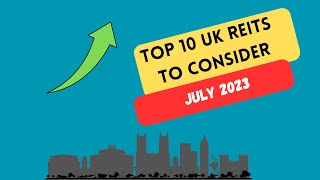 Top 10 UK REITs to consider July 2023 [upl. by Lirrad]