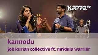 Kannodu  Job Kurian Collective ft Mridula Warrier  Music Mojo  KappaTV [upl. by Zul48]