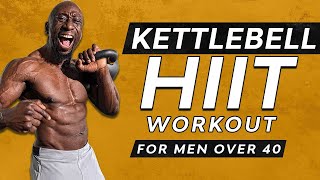 20 Minute Kettlebell HIIT Workout for Men Over 40 [upl. by Possing]