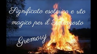 RITO MAGICO E SIGNIFICATO ESOTERICO DEL FERRAGOSTO [upl. by Marlea840]