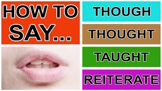 How to Say Though Thought Taught amp Reiterate  American English Pronunciation amp Intonation [upl. by Peppel320]