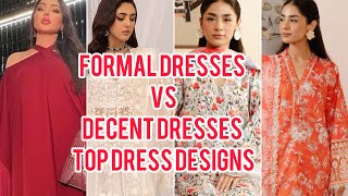 Decent dresses vs formal dresses  Top dress designing idea 2024 [upl. by Ayojal510]