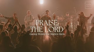 Praise The Lord  feat Matthew Harris  Gateway Worship [upl. by Sager]