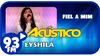 Eyshila  FIEL A MIM  Acústico 93  AO VIVO  Agosto de 2013 [upl. by Rhee459]