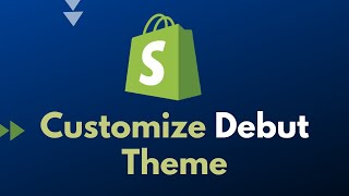 How to Customize Debut Theme in 2023 [upl. by Ettenil456]