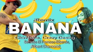 BANANA remix  ZUMBA  Chimbala  Crazy Desing  Alberto Diamond  Secreto El Famoso  ZIN Joel [upl. by Fitalludba905]