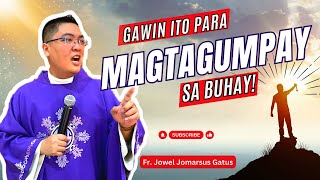 GAWIN MO ITO PARA MAGTAGUMPAY SA BUHAY II INSPIRING HOMILY II FR JOWEL JOMARSUS GATUS [upl. by Leda]