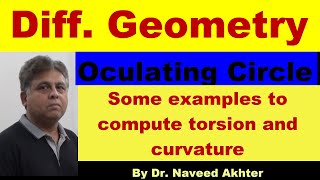 Osculating circle evaluating curvature torsion tangent normal binormals Lec16 Diff Geometry [upl. by Dalis206]